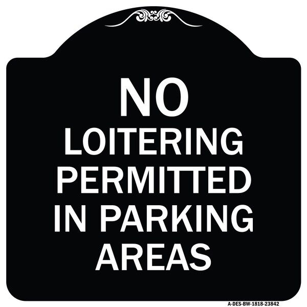 Signmission No Loitering Permitted in Parking Areas Heavy-Gauge Aluminum Sign, 18" x 18", BW-1818-23842 A-DES-BW-1818-23842 - main